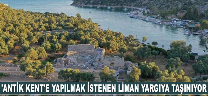 İasos Antik Kenti'ne inşa edilmek istenen maden limanı yargıya taşınıyor