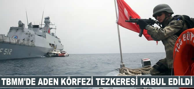 TBMM’de Aden Körfezi tezkeresi kabul edildi