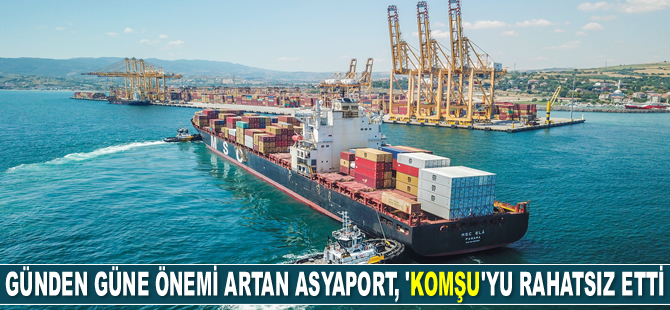 Günden güne önemi artan Asyaport, Yunanistan’ı rahatsız etti