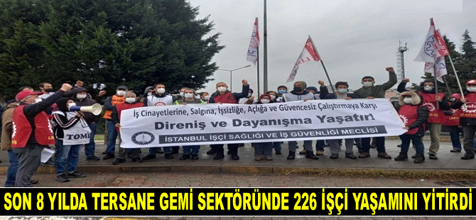 İstanbul İSİG Meclisi: Son 8 yılda tersane gemi sektöründe 226 işçi yaşamını yitirdi