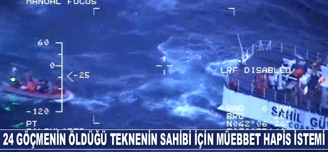 Kandıra'da 24 göçmenin öldüğü tekne kazasında mütalaa açıklandı