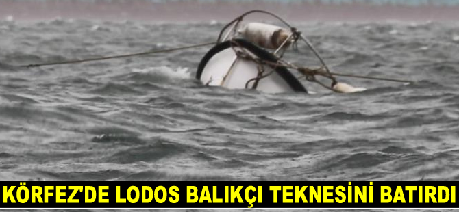Körfez'de lodos balıkçı teknesini batırdı