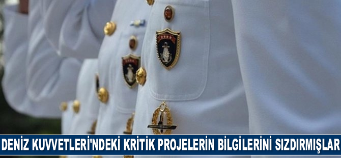 Deniz Kuvvetleri’ndeki kritik projelerin bilgilerini sızdırmışlar