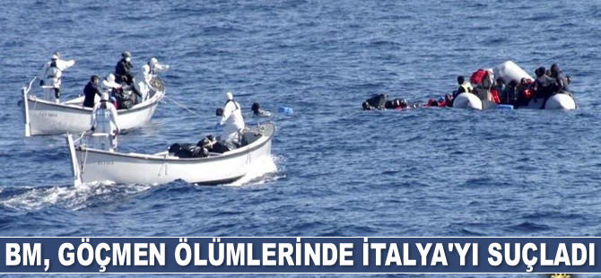 Birleşmiş Milletler, göçmen ölümlerinde İtalya’yı suçladı