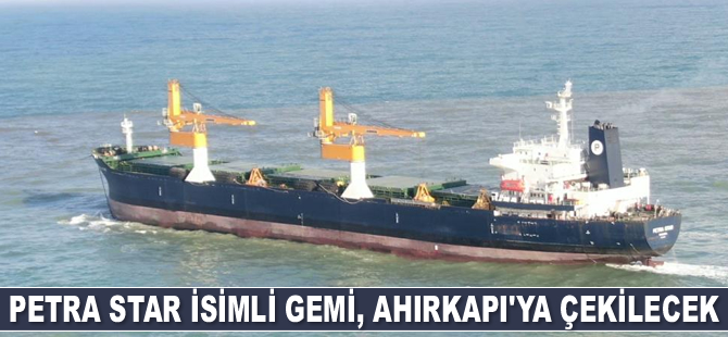 Petra Star isimli gemi, Ahırkapı’ya çekilecek