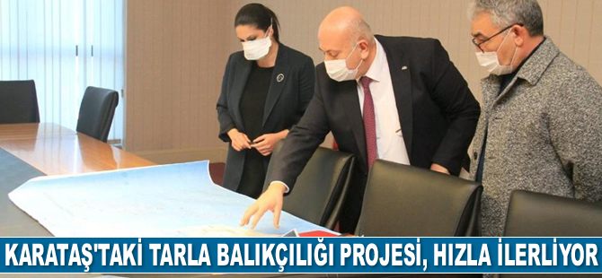 Tarla Balıkçılığı Projesi, hızla ilerliyor