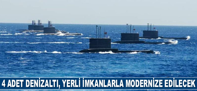 Türk Deniz Kuvvetleri envanterindeki 4 adet denizaltı modernize edilecek