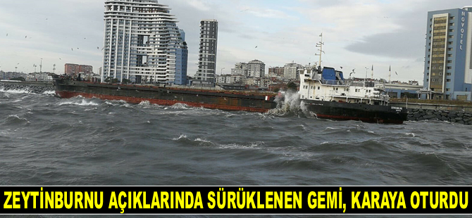 Zeytinburnu açıklarında sürüklenen Streamline adlı gemi, karaya oturdu