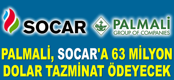 Palmali, SOCAR’a 63 milyon dolar daha tazminat ödeyecek