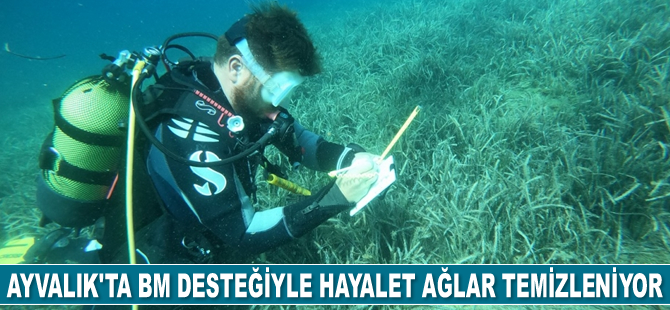 Ayvalık’ta BM fonu desteğiyle hayalet ağlar temizleniyor