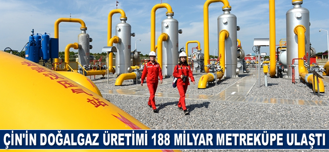 Çin’in doğalgaz üretimi 188 milyar metreküpe ulaştı