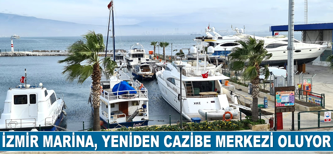 İzmir Marina, yeniden cazibe merkezi oluyor