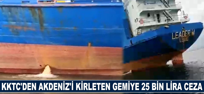 KKTC, Akdeniz'i kirleten gemiye 25 bin lira ceza kesti