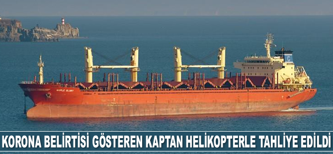 Korona belirtisi gösteren geminin kaptanı helikopterle tahliye edildi