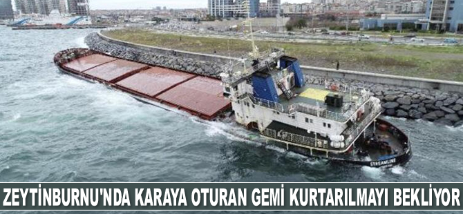 Zeytinburnu'nda karaya oturan gemi kurtarılmayı bekliyor