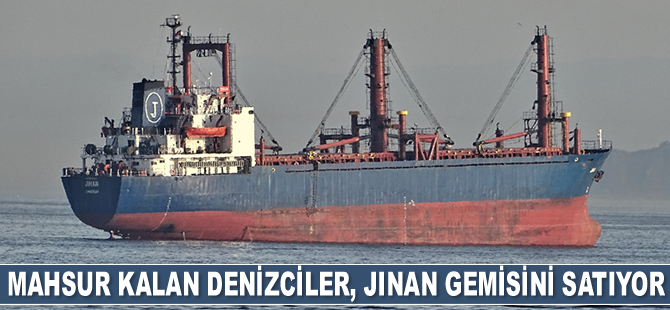 Mombasa Limanı'nda mahsur kalan denizciler, Jinan isimli gemiyi satıyor