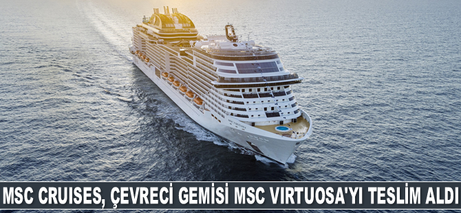 MSC Cruises, en yenilikçi ve çevreci gemisi MSC Virtuosa'yı teslim aldı