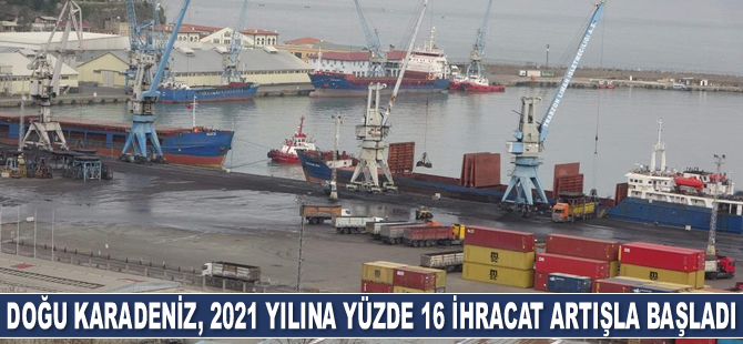 Doğu Karadeniz Bölgesi ihracatı 2021 yılına yüzde 16 artışla başladı