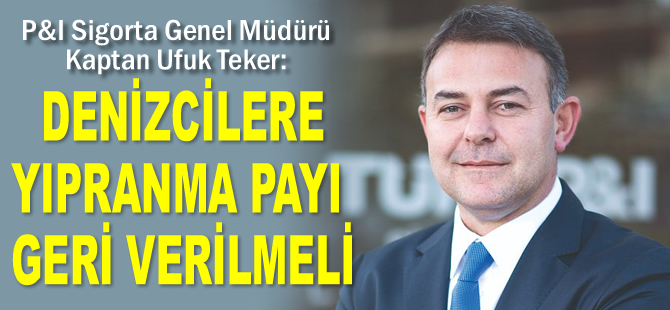 Ufuk Teker: Denizcilere yıpranma payı geri verilmeli