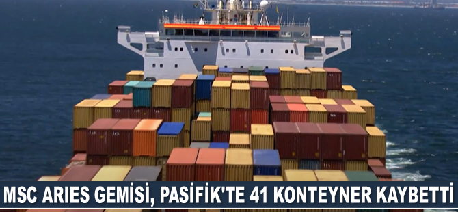 MSC Aries gemisi, Pasifik Okyanusu'nda 41 konteyner kaybetti