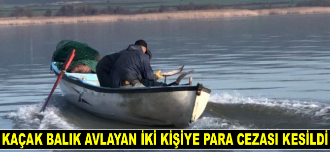 Bursa'da kaçak balık avlayan iki kişiye para cezası kesildi