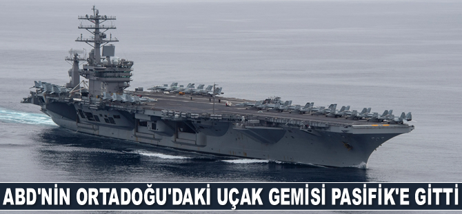 ABD'nin Ortadoğu'daki uçak gemisi Pasifik'e gitti