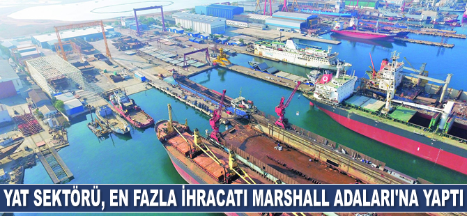 Gemi ve yat sektörünün Ocak ayında en fazla ihracatı Marshall Adaları'na oldu