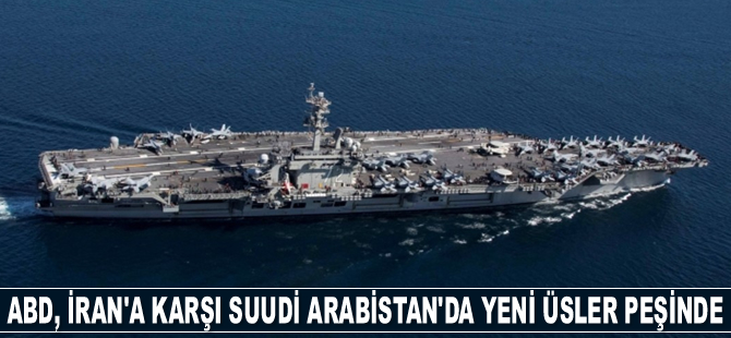 ABD, İran’a karşı Suudi Arabistan’da yeni üsler kurmak istiyor