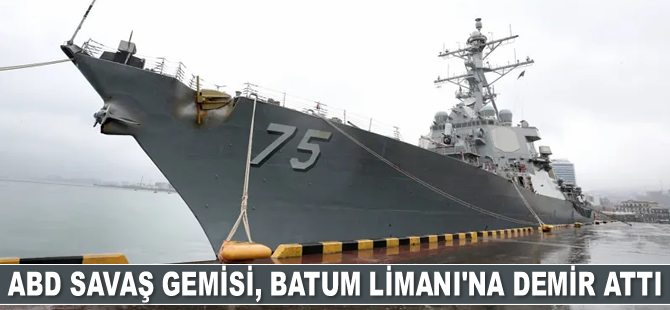 ABD savaş gemisi, Batum Limanı'na demir attı