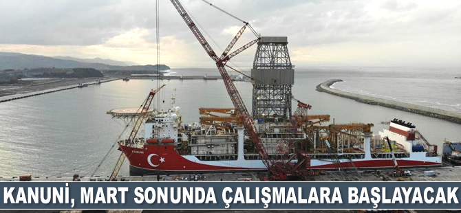 Kanuni Sondaj Gemisi, Mart sonunda çalışmalara başlayacak