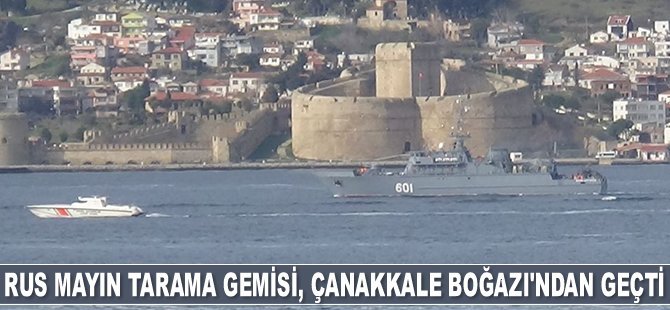 Rus mayın tarama gemisi, Çanakkale Boğazı'ndan geçti