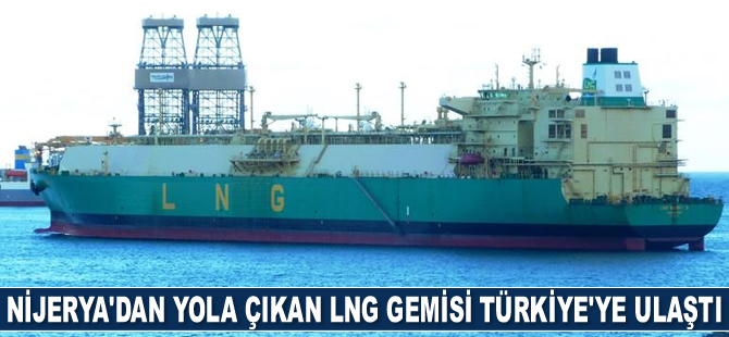 Nijerya'dan yola çıkan LNG gemisi Türkiye'ye ulaştı
