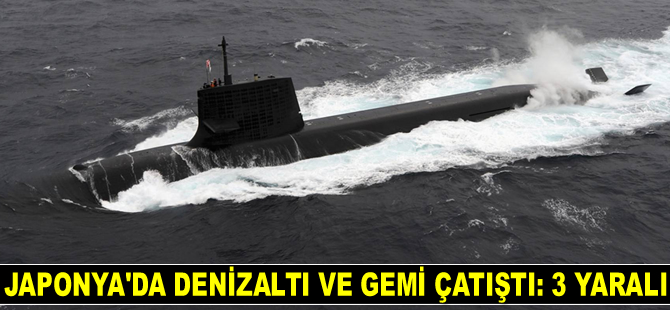 Japonya’da denizaltı ve gemi çatıştı: 3 yaralı