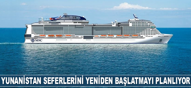 MSC Cruises, Yunanistan seferlerini yeniden başlatmayı planlıyor