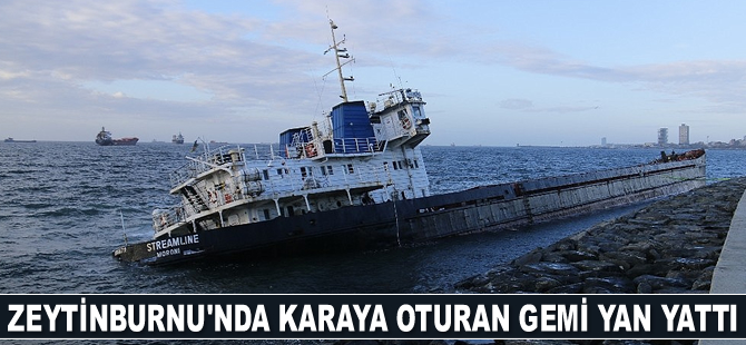 Zeytinburnu'nda karaya oturan gemi yan yattı