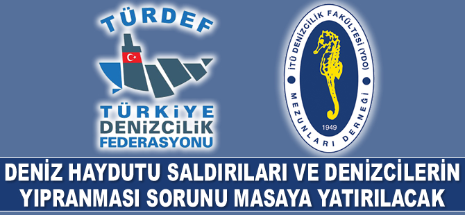 Deniz haydutu saldırıları ve denizcilerin yıpranması sorunu masaya yatırılacak