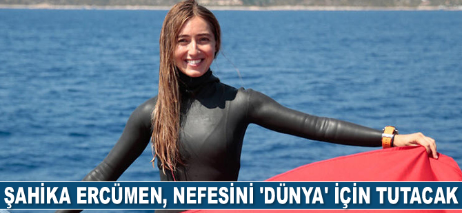 Şahika Ercümen: Dünyamız için nefesimi tutmaya devam edeceğim