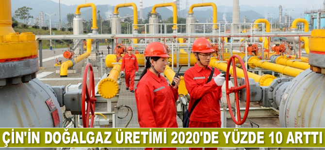 Çin’in doğalgaz üretimi 2020’de yüzde 10 arttı