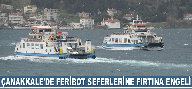 Bozcaada ve Gökçeada’ya tüm feribot seferleri iptal edildi