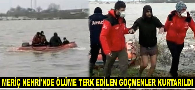 Yunanistan’ın Meriç Nehri’nde ölüme terk ettiği göçmenler kurtarıldı