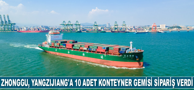Zhonggu Logistics, Yangzijiang'a 10 adet konteyner gemisi sipariş verdi