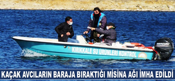 Kaçak avcıların baraja bıraktığı misina ağı imha edildi