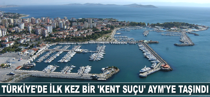 Türkiye’de ilk kez bir ‘kent suçu’ Anayasa Mahkemesi’ne taşındı