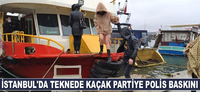 İstanbul'da teknede kaçak partiye polis baskın yaptı
