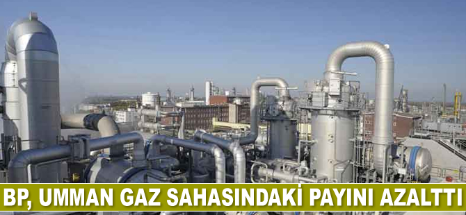 BP, Umman gaz sahasındaki payını azalttı