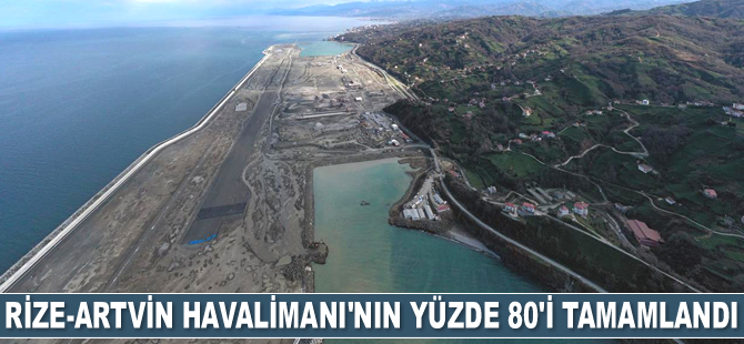 Rize-Artvin Havalimanı'nın yüzde 80’i tamamlandı
