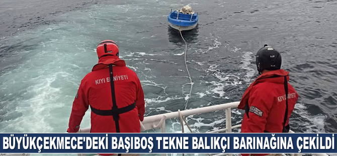 Büyükçekmece'de açıklarındaki başıboş tekne balıkçı barınağına çekildi