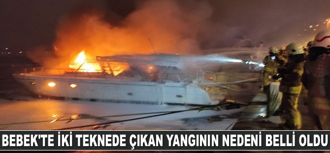 Bebek Sahili’nde iki teknede çıkan yangının nedeni belli oldu