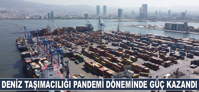Deniz taşımacılığı pandemide güç kazandı