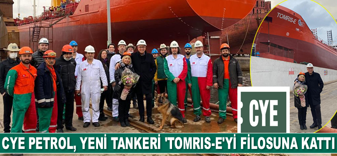 CYE Petrol, yeni tankeri M/T TOMRIS-E’yi filosuna kattı
